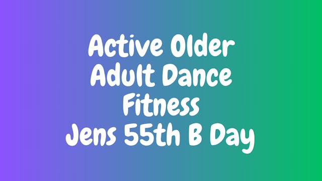 Active Adult Dance Fitness - Jen's 55th B Day