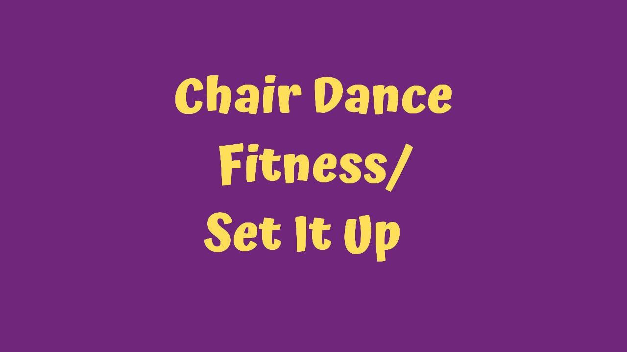 Chair Dance Fitness - Set It Up