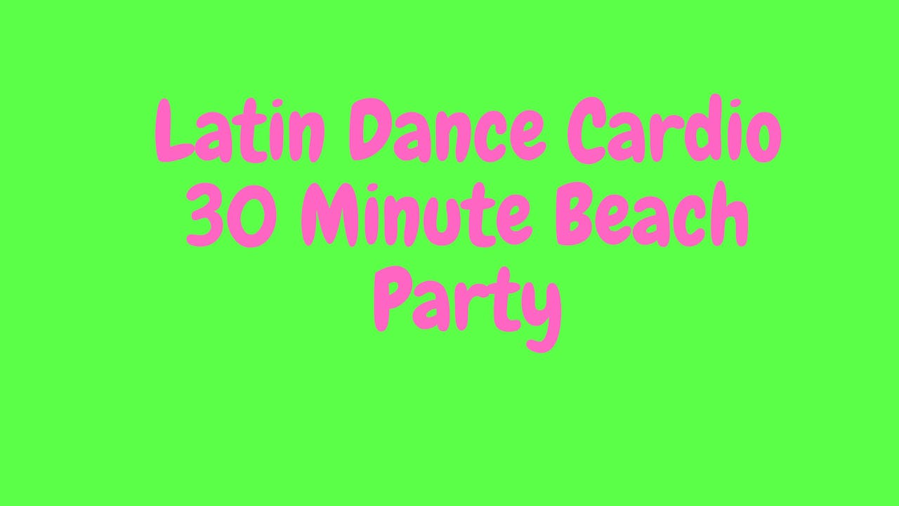 Latin Dance Cardio - 30 Minute Beach Party!