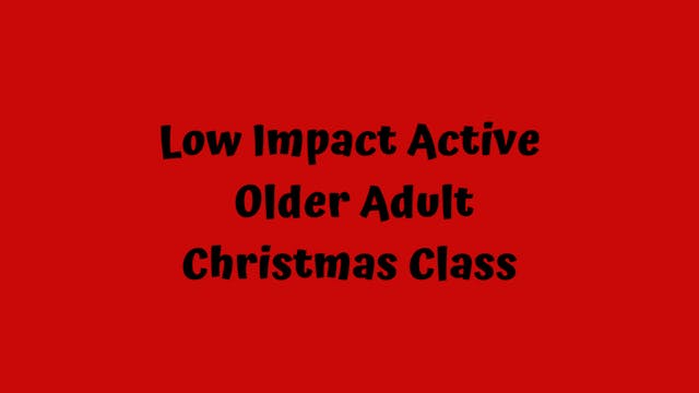 Low Impact Active Older Adult/ Christmas