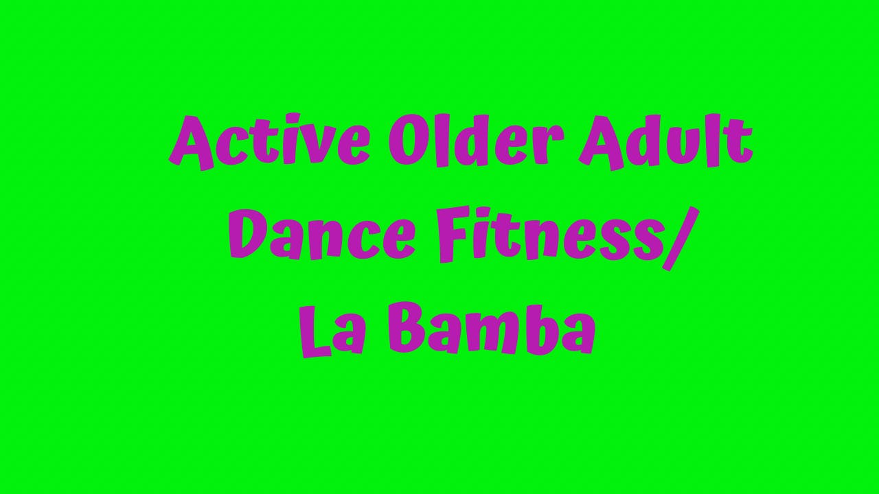 Active Older Adult Dance Fitness - La Bamba
