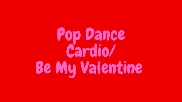 Pop Dance Cardio - Be My Valentine