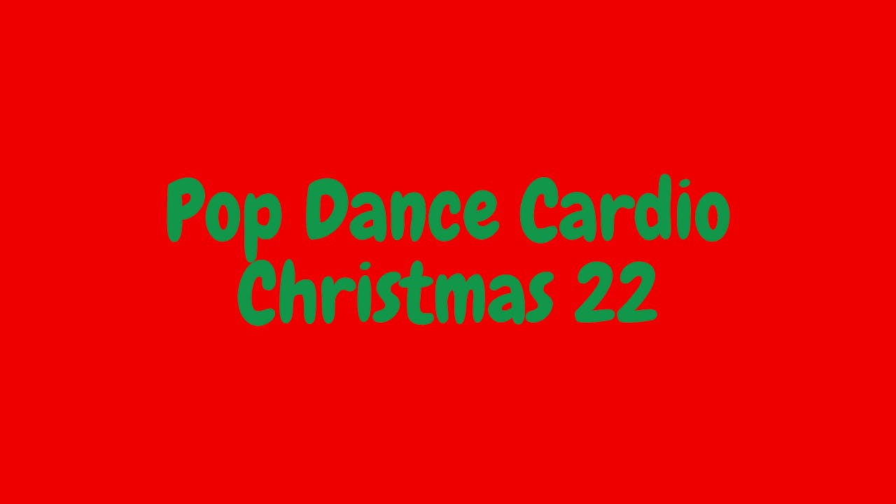 Pop Dance Cardio - Christmas 2022
