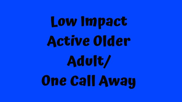 Low Impact Active Older Adult/ One Call Away