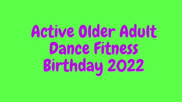 Active Older Adult Dance Fitness - Birthday 2022