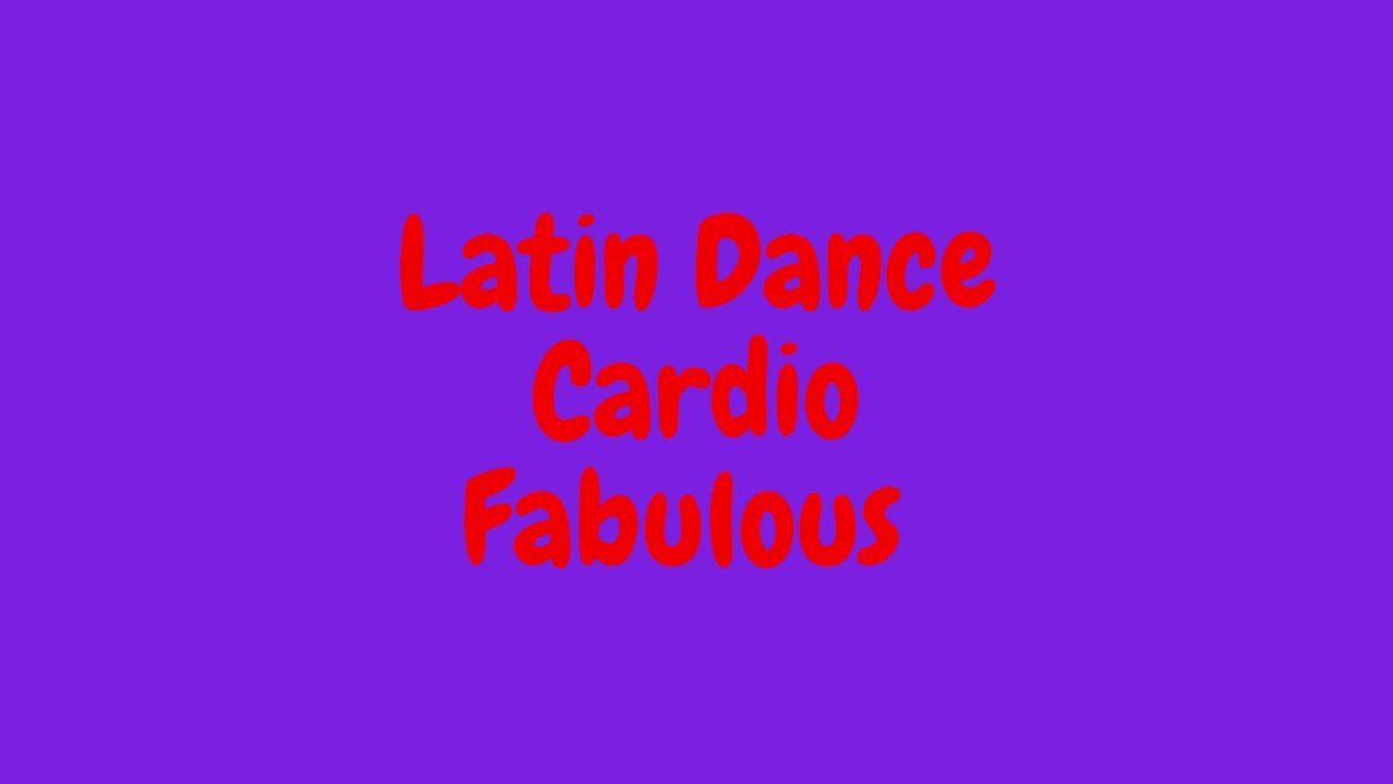 Latin Dance Cardio - Fabulous