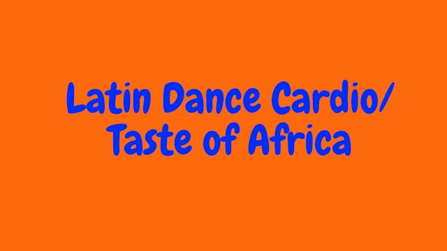 Latin Dance Cardio - Taste of Africa 
