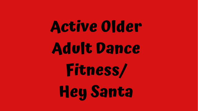 Active Older Adult Dance Fitness - Hey Santa