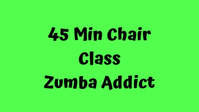 45 min Chair Class/ Zumba Addict