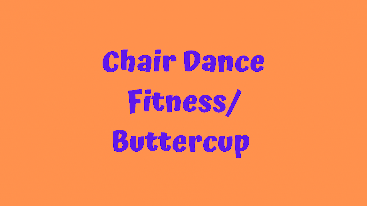 Chair Dance Fitness - Buttercup