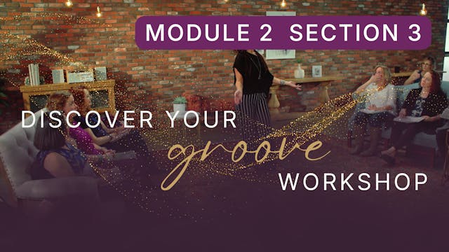 Discover Your Groove Module 2 Section 3