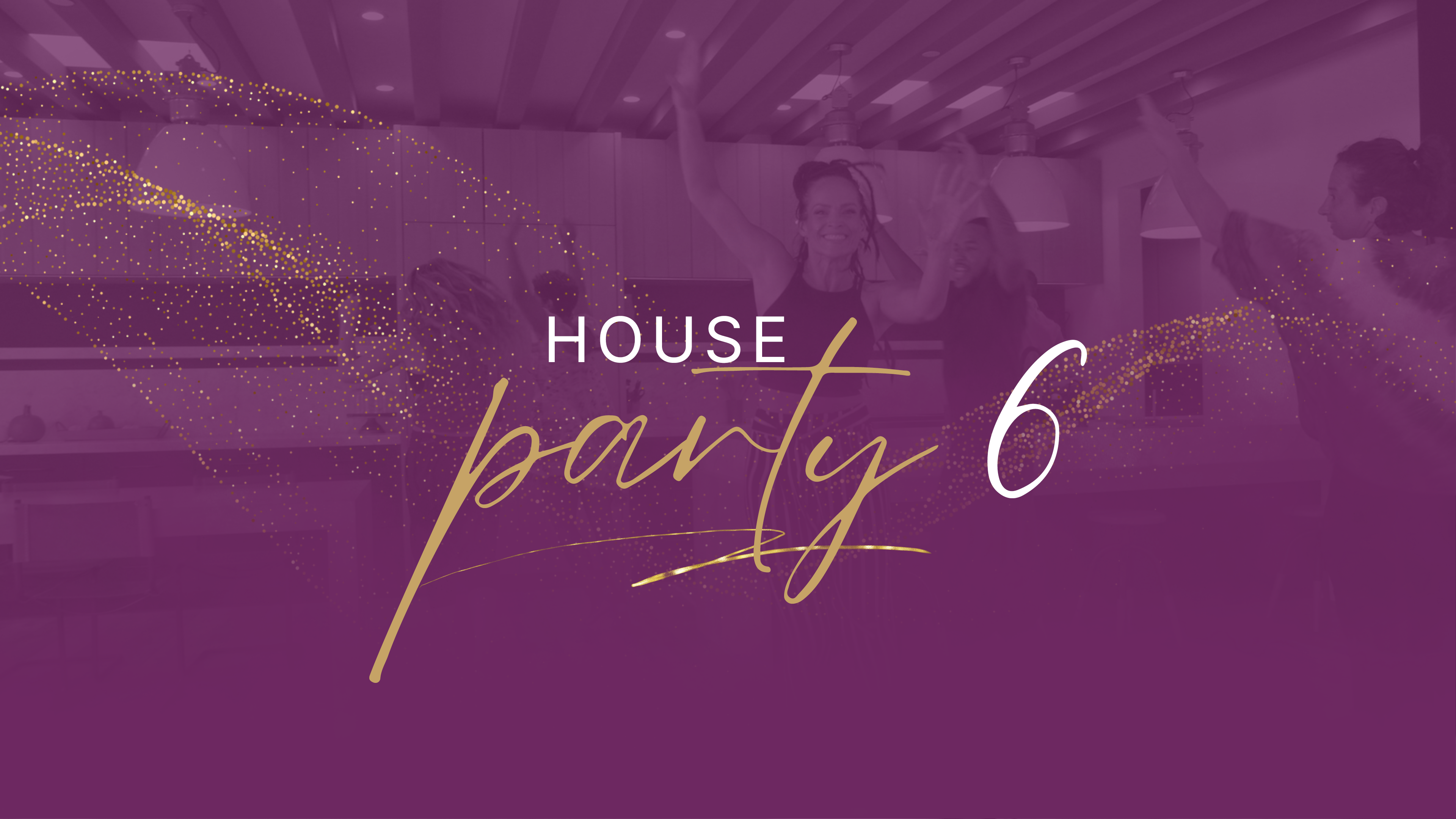 House Party - Playlist 6 - Complete Playlist