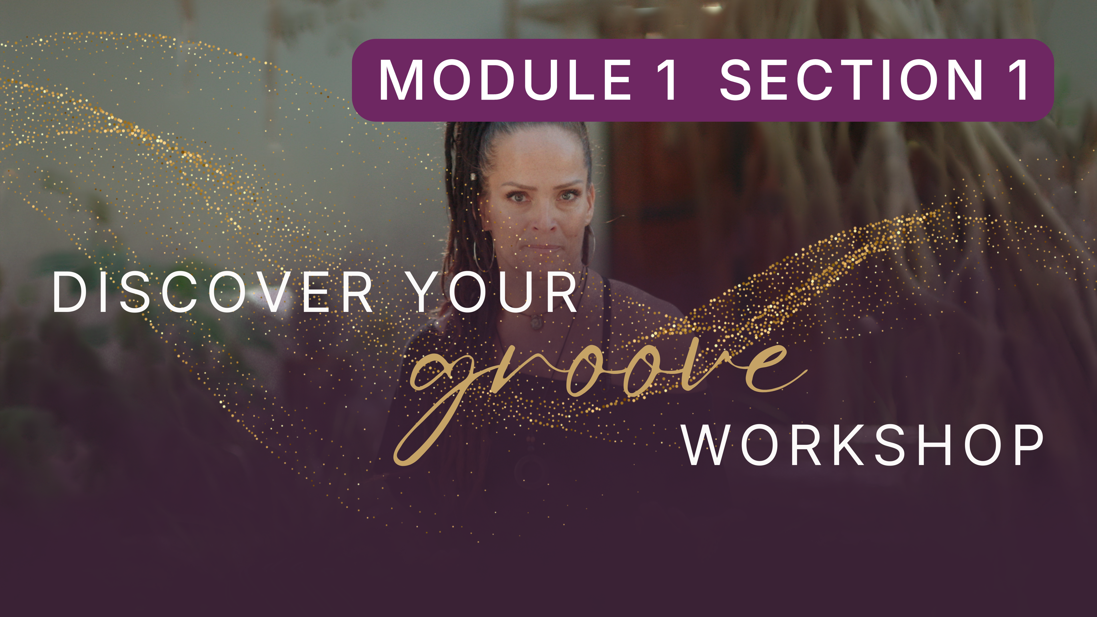 Discover Your Groove Module 1 Section 1