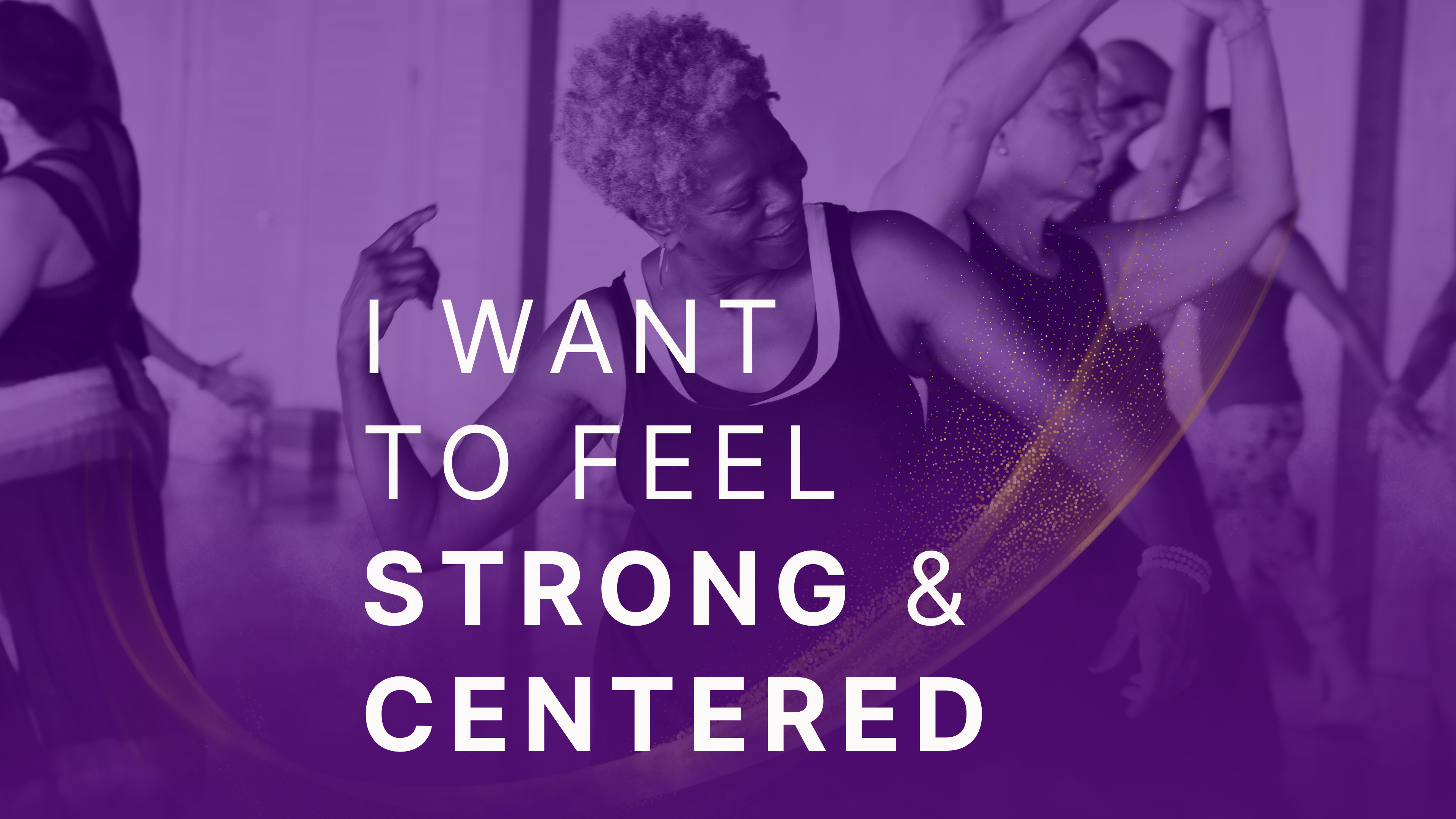 I want to feel strong and centered.