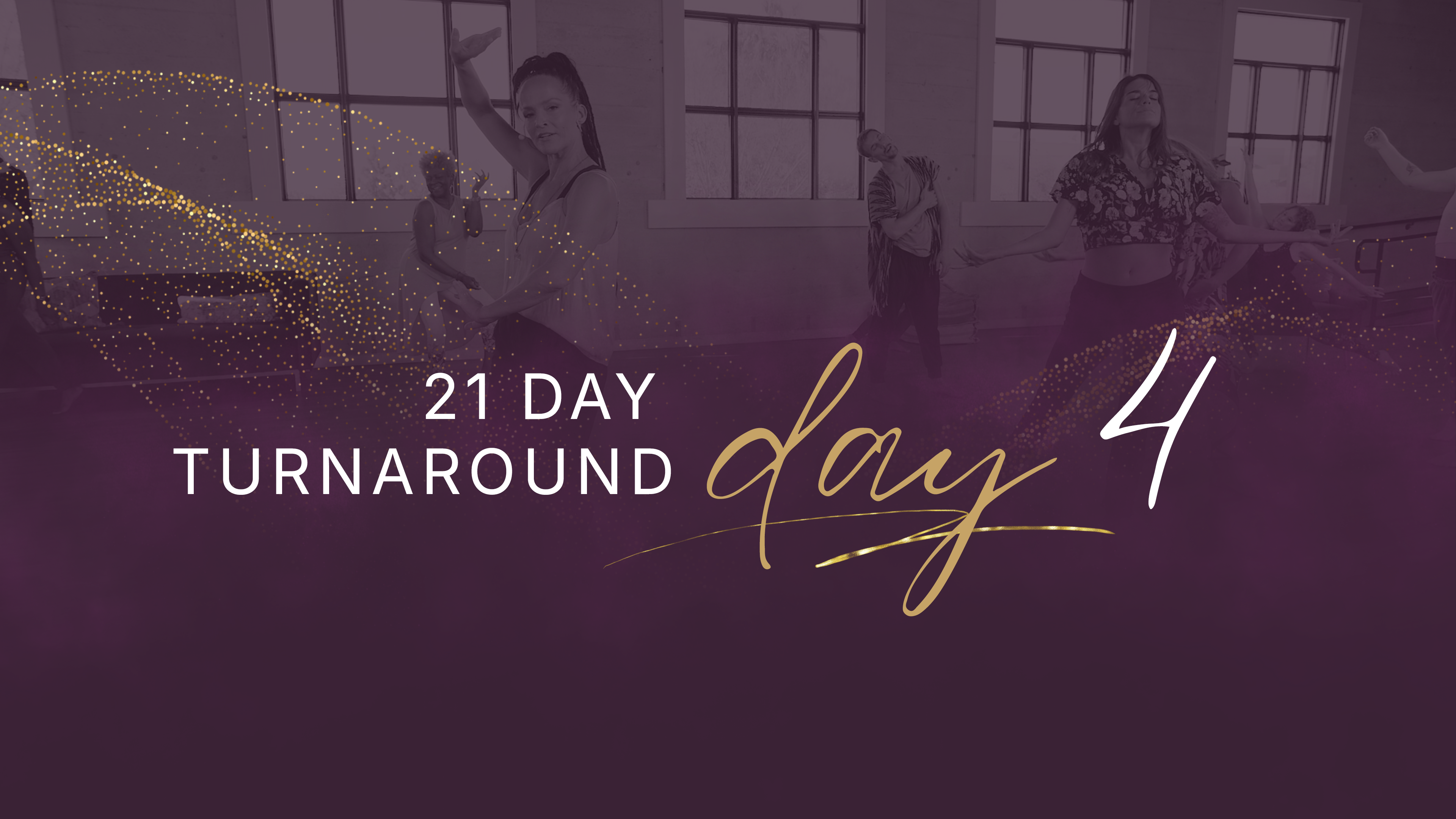 21 Day Turnaround - Day 4