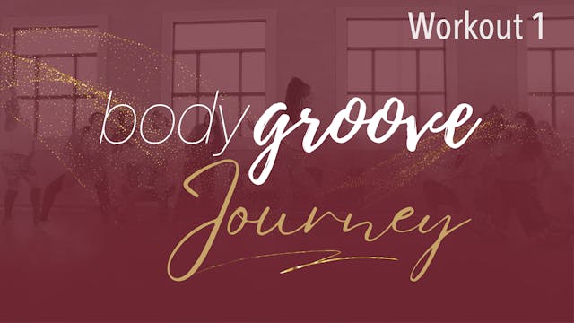 The Body Groove Journey - Workout 1