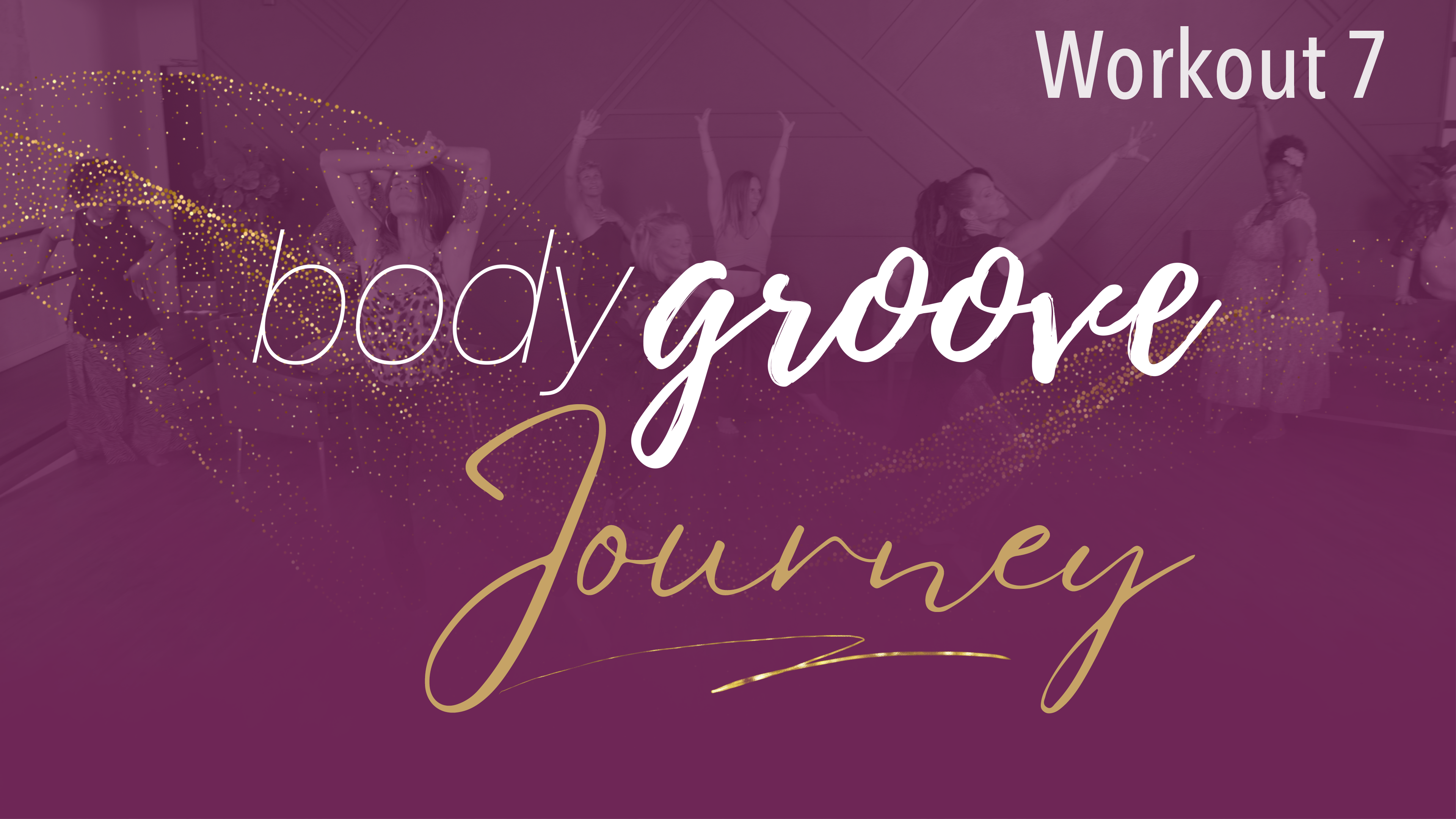 The Body Groove Journey - Workout 7