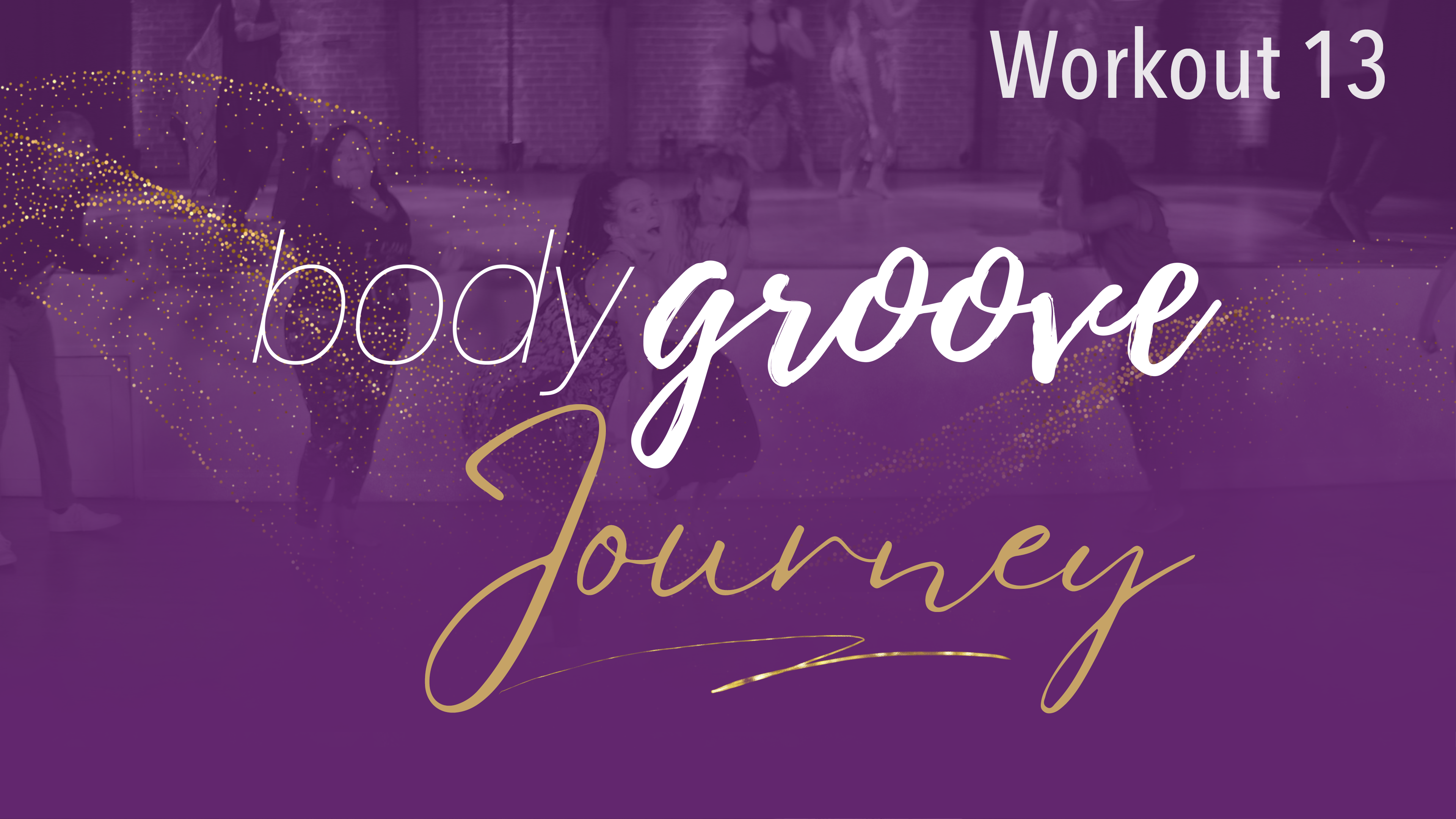 The Body Groove Journey - Workout 13