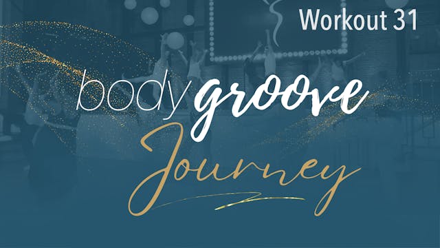 The Body Groove Journey - Workout 31