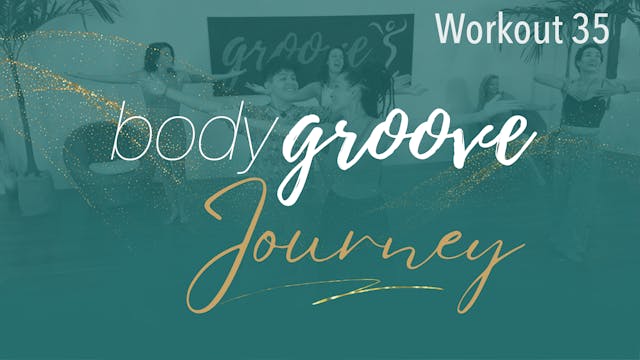 The Body Groove Journey - Workout 35