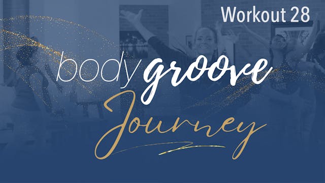 The Body Groove Journey - Workout 28
