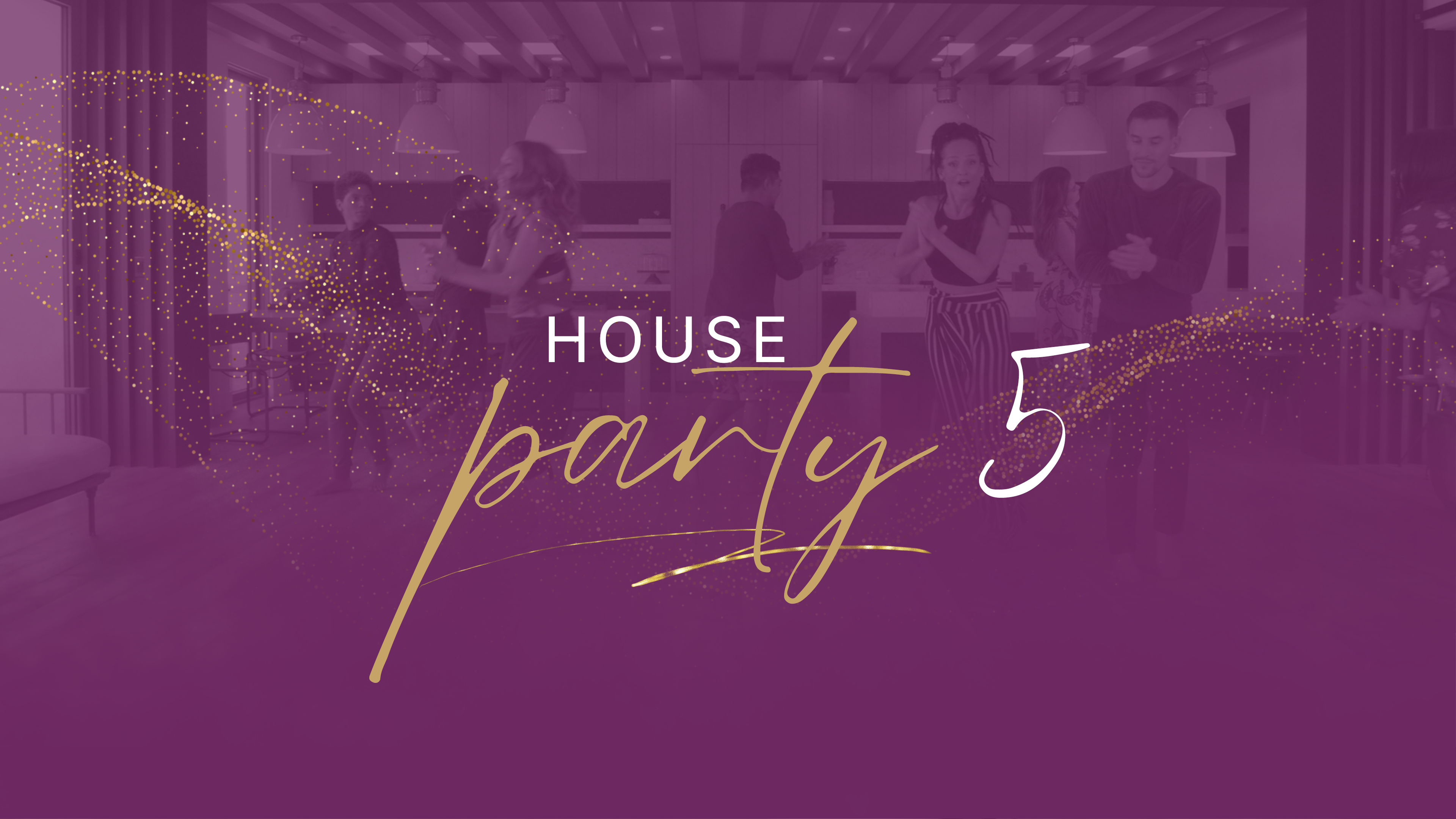 House Party - Playlist 5 - Complete Playlist