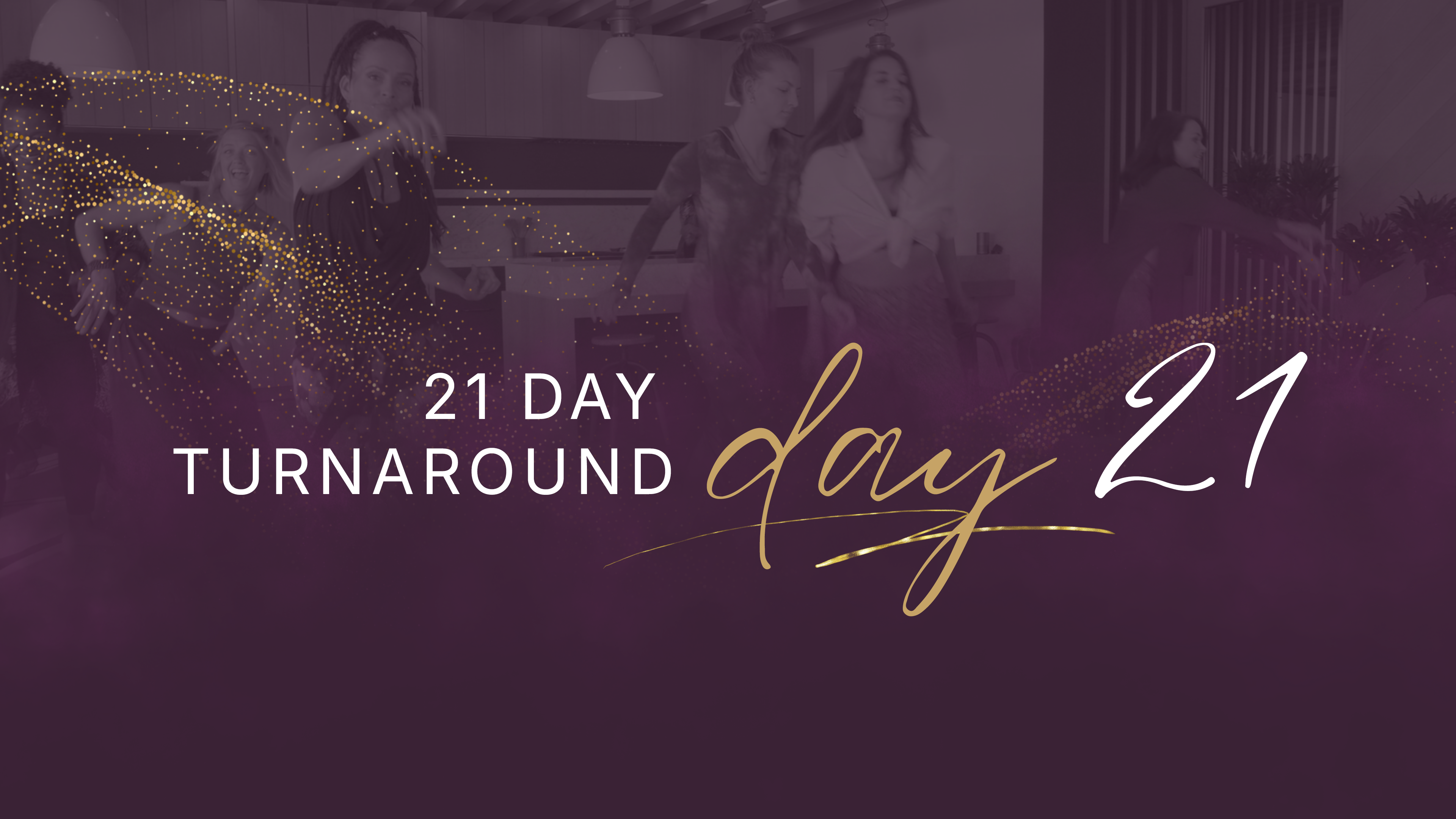 21 Day Turnaround - Day 21