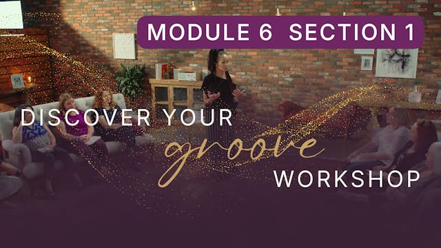 Discover Your Groove Module 6 Section 1
