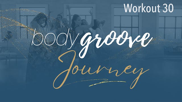 The Body Groove Journey - Workout 30