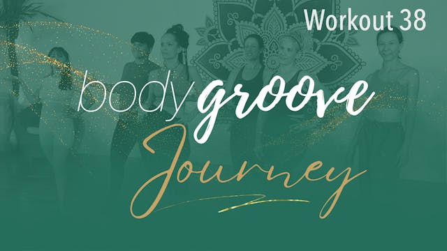 The Body Groove Journey - Workout 38