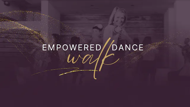 Empowered Dance Walk