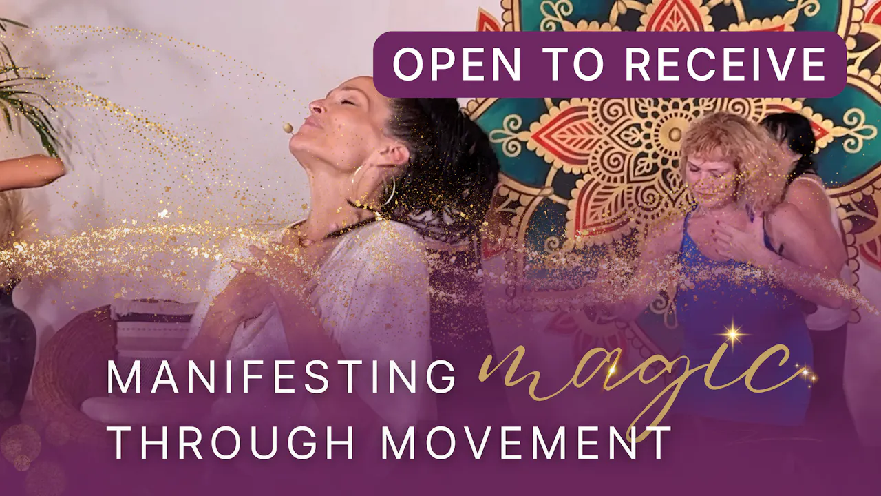 Open To Receive - Manifesting Magic Through Movement - Body Groove