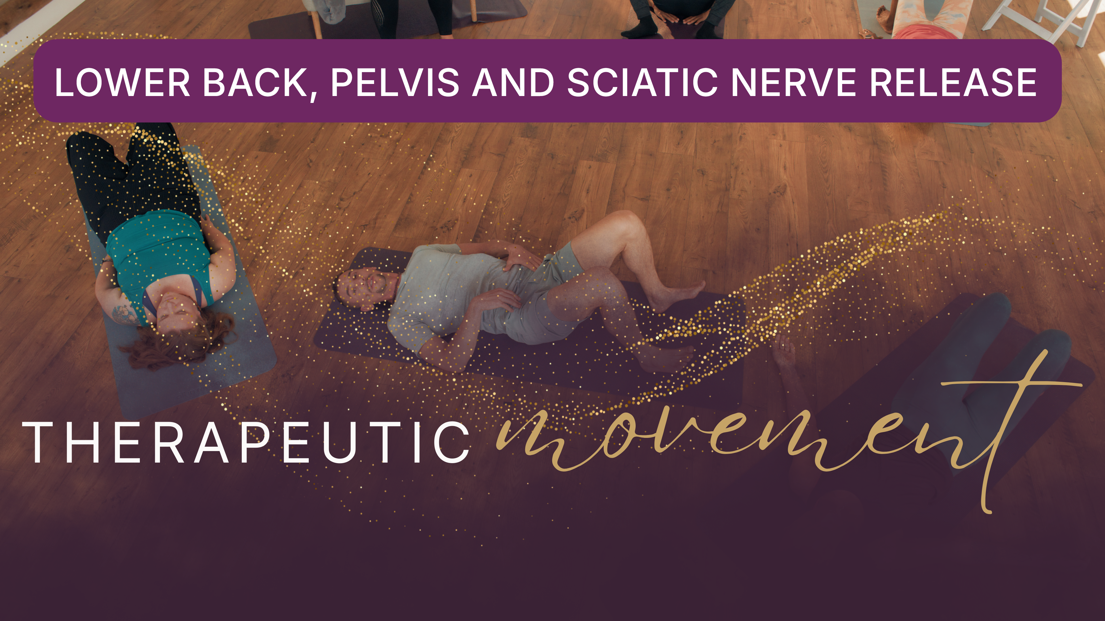 Lower Back, Pelvis and Sciatic Nerve Release