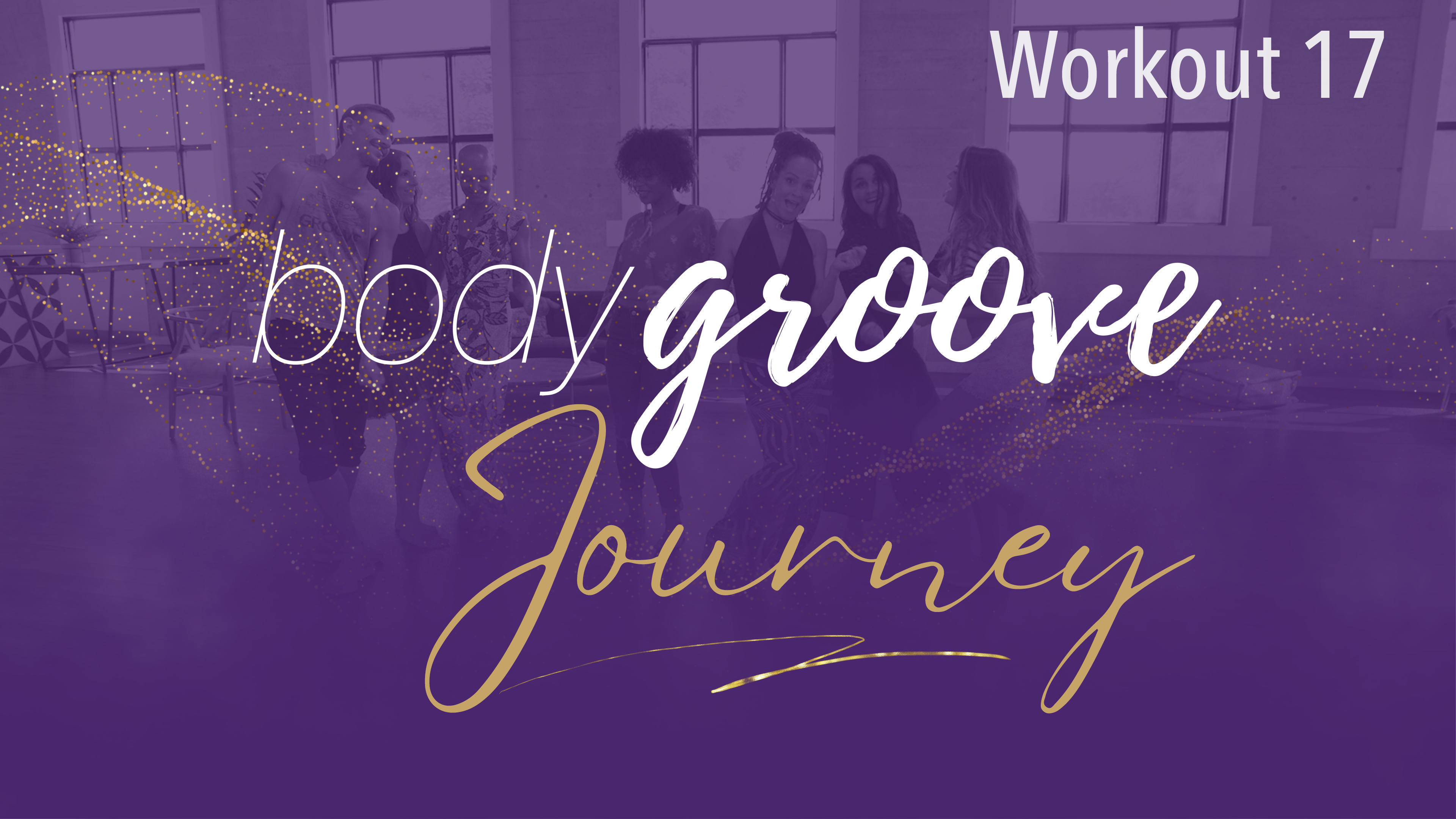 The Body Groove Journey - Workout 17