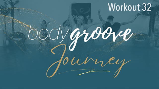 The Body Groove Journey - Workout 32