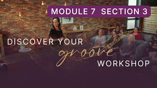 Discover Your Groove Module 7 Section 3