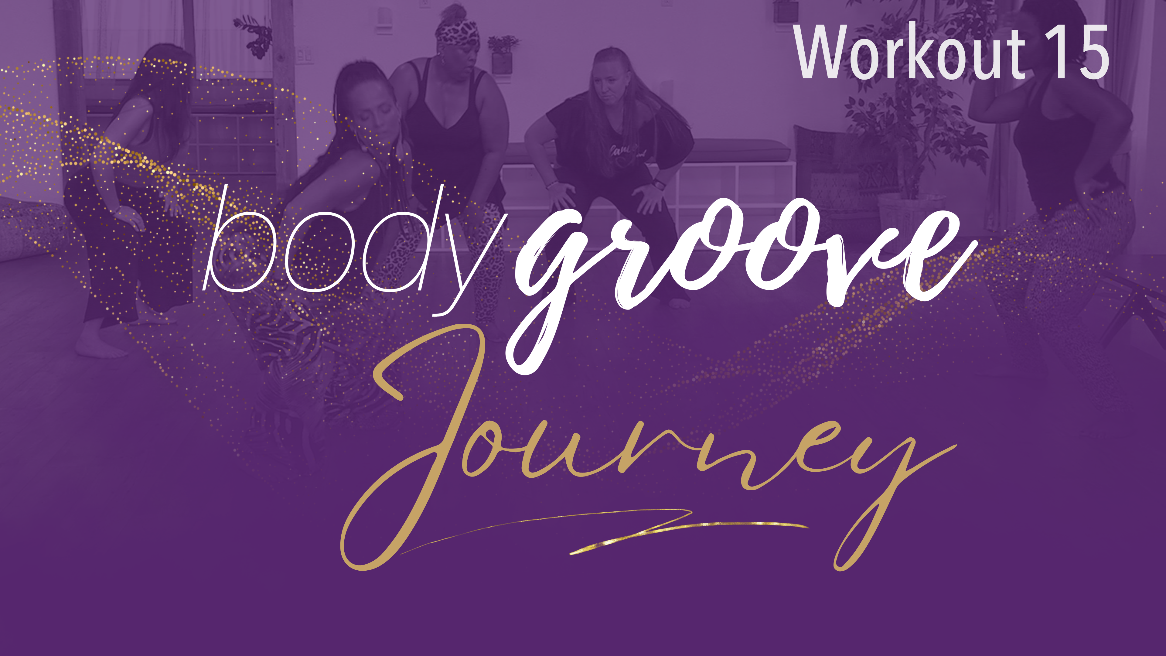 The Body Groove Journey - Workout 15