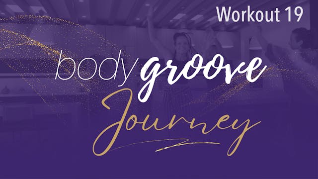 The Body Groove Journey - Workout 19