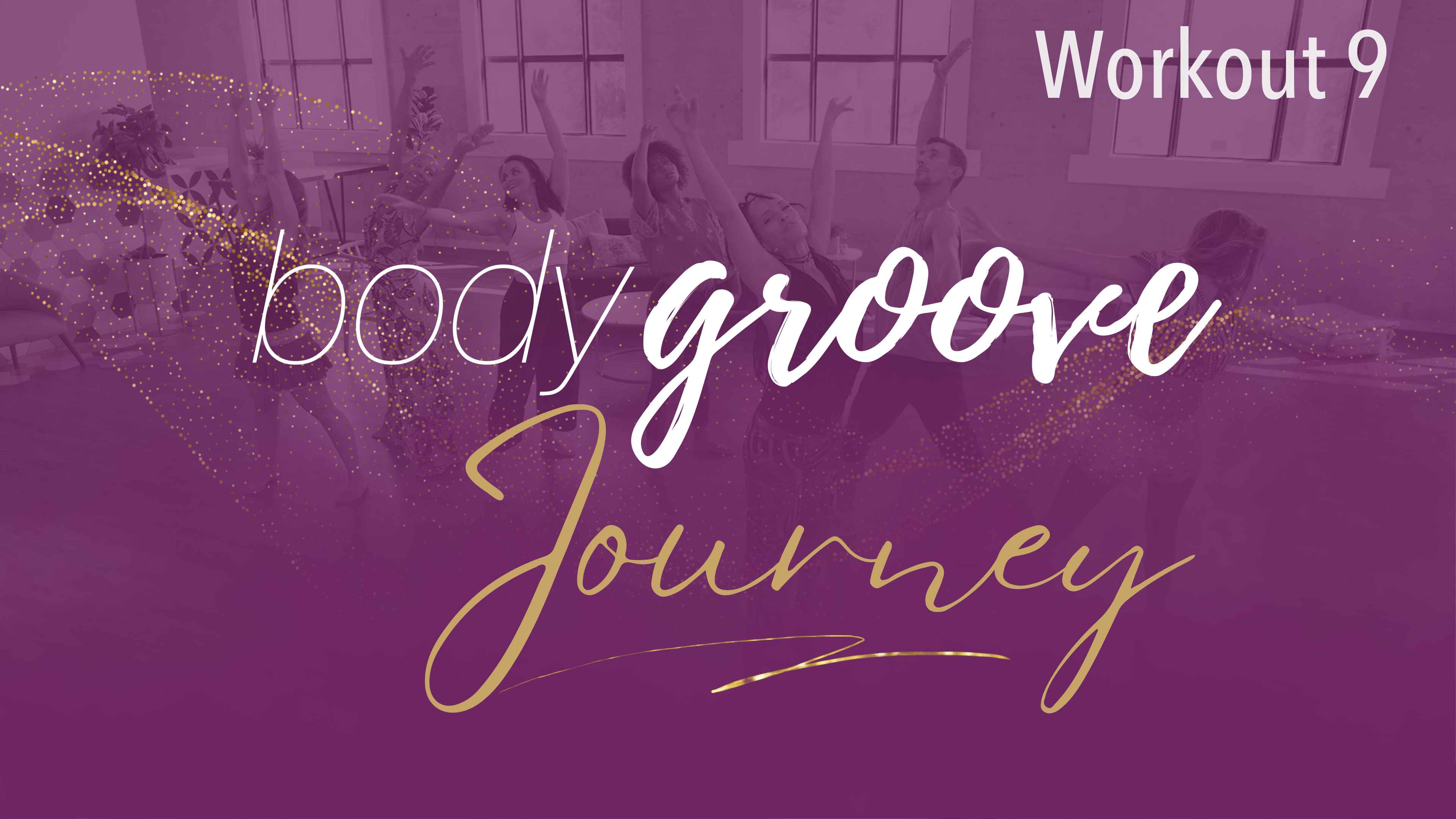 The Body Groove Journey - Workout 9