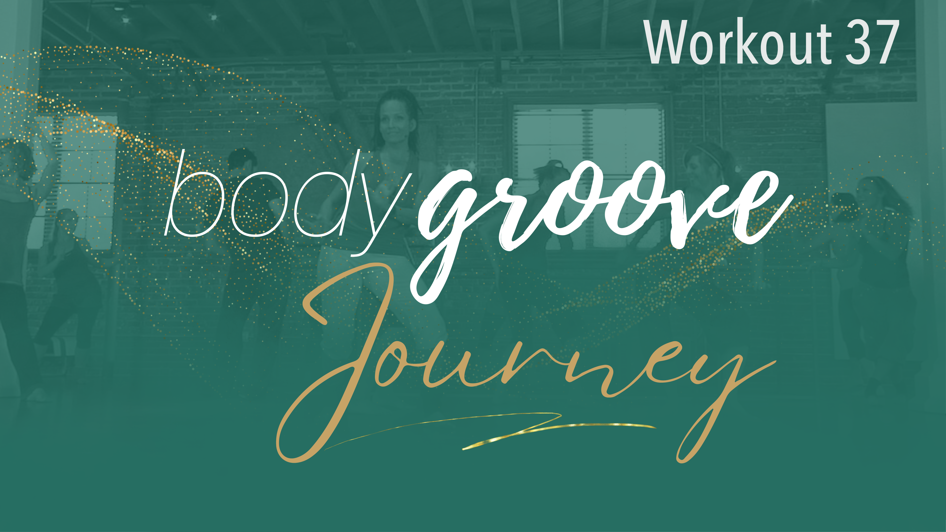 The Body Groove Journey - Workout 37