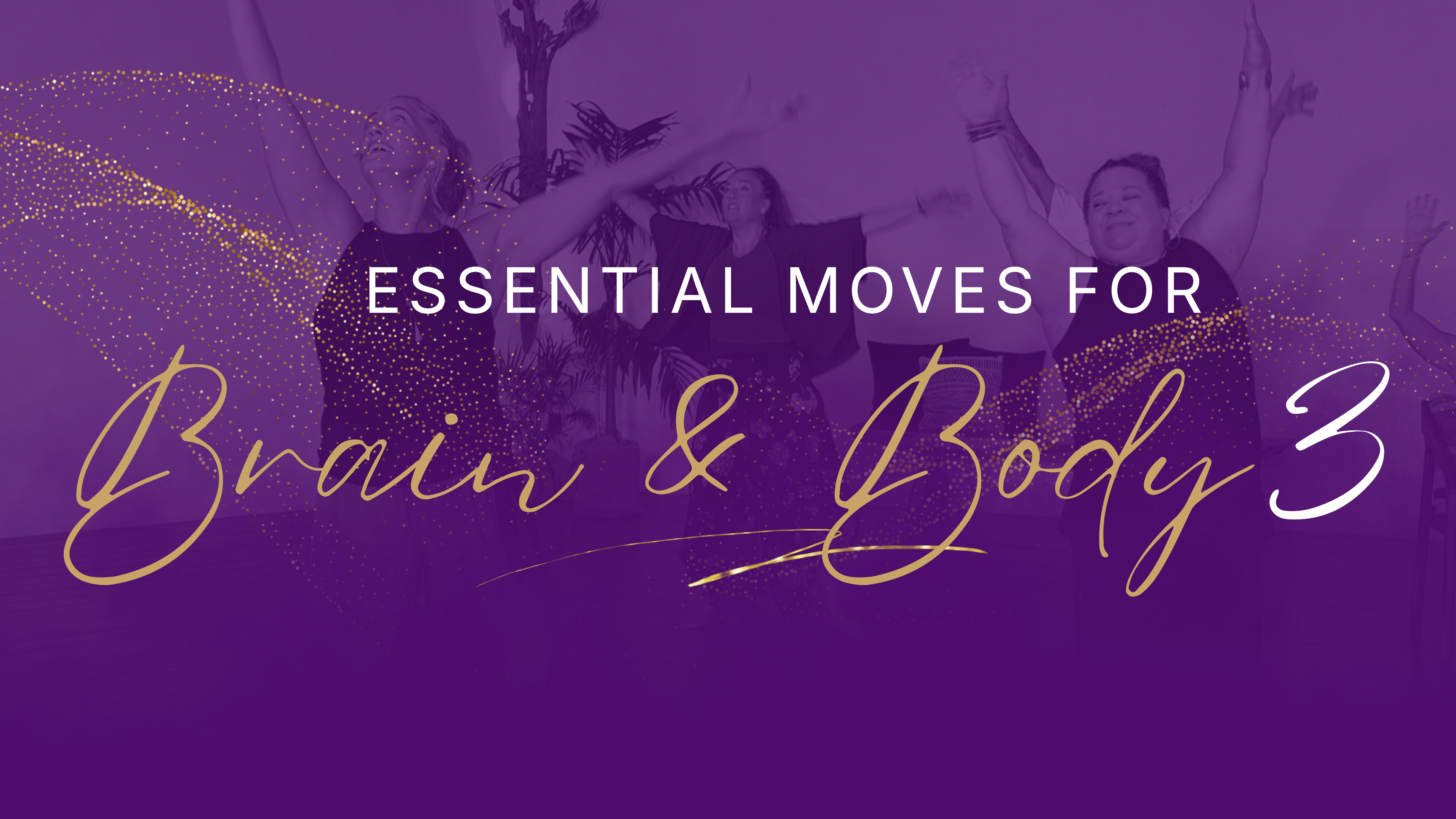 Essential Moves For Brain And Body - Playlist 3