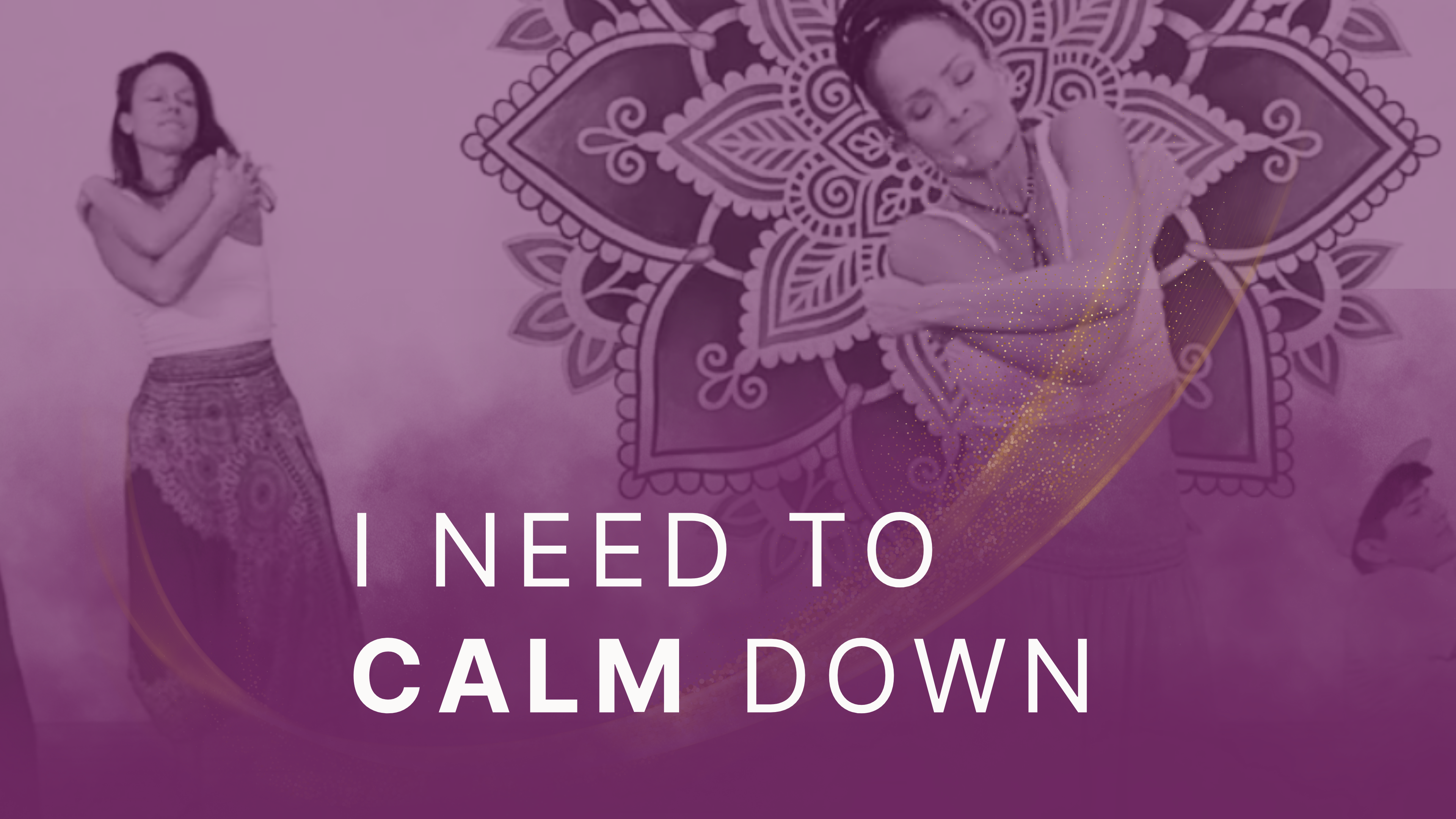 I need to calm down.