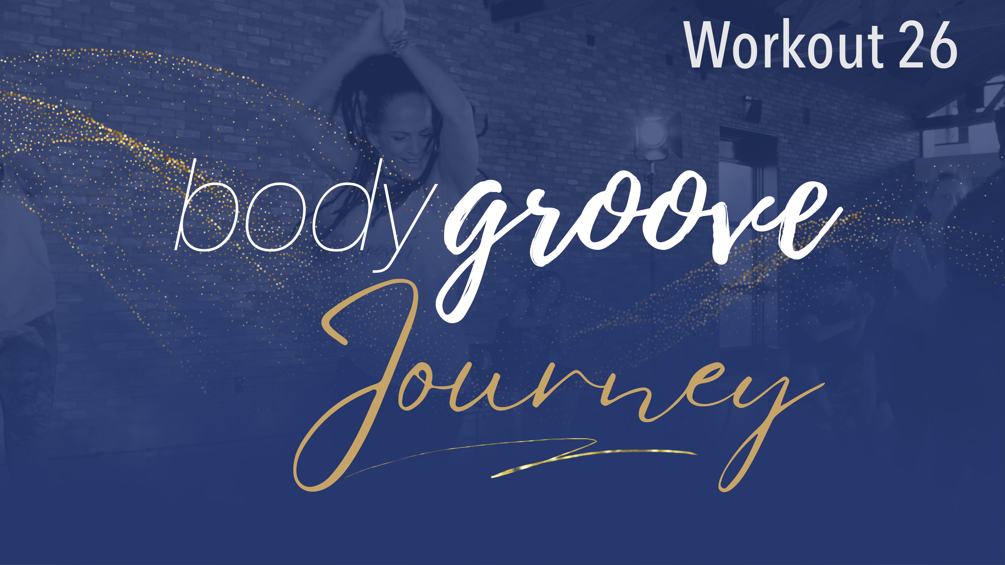 The Body Groove Journey - Workout 26