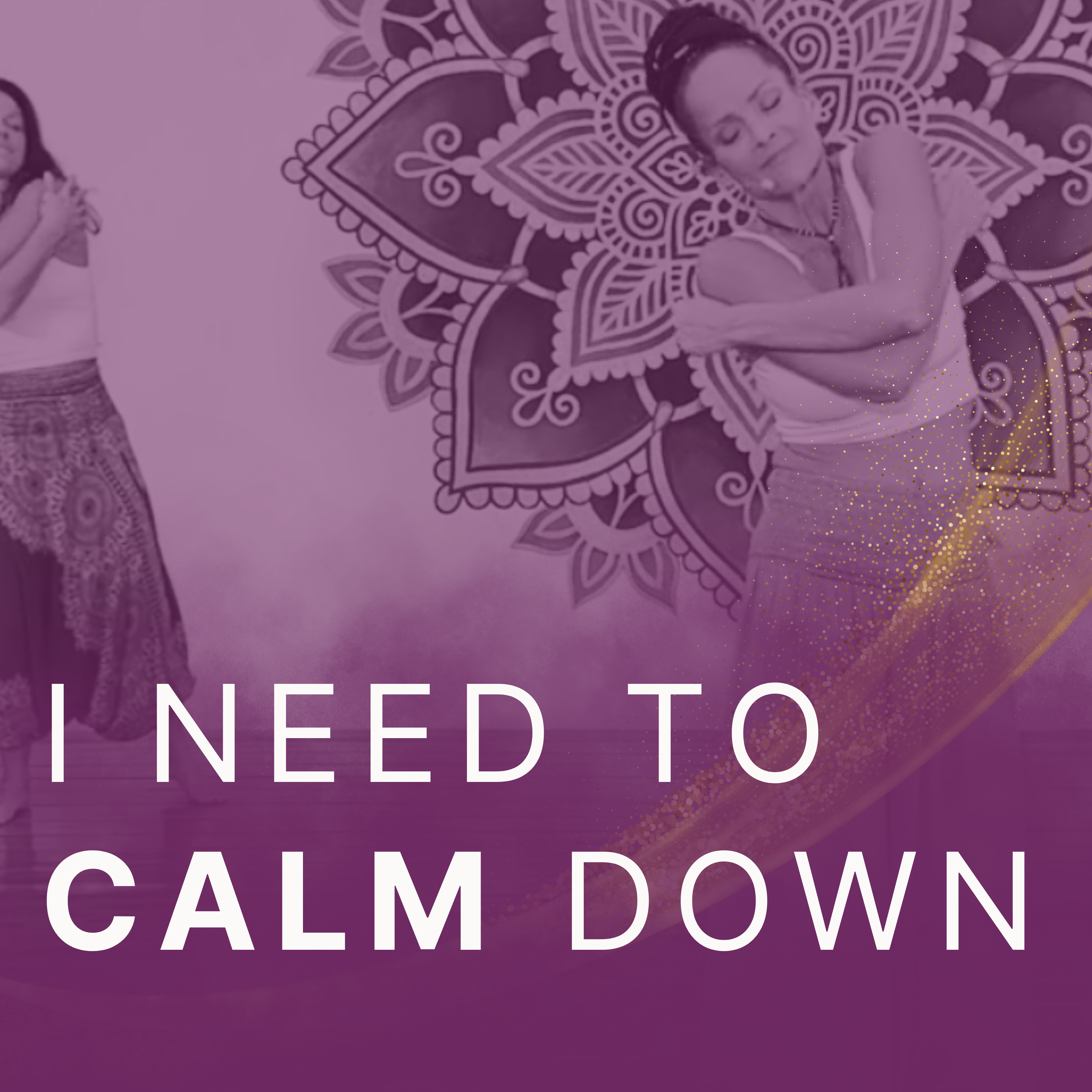 I need to calm down.