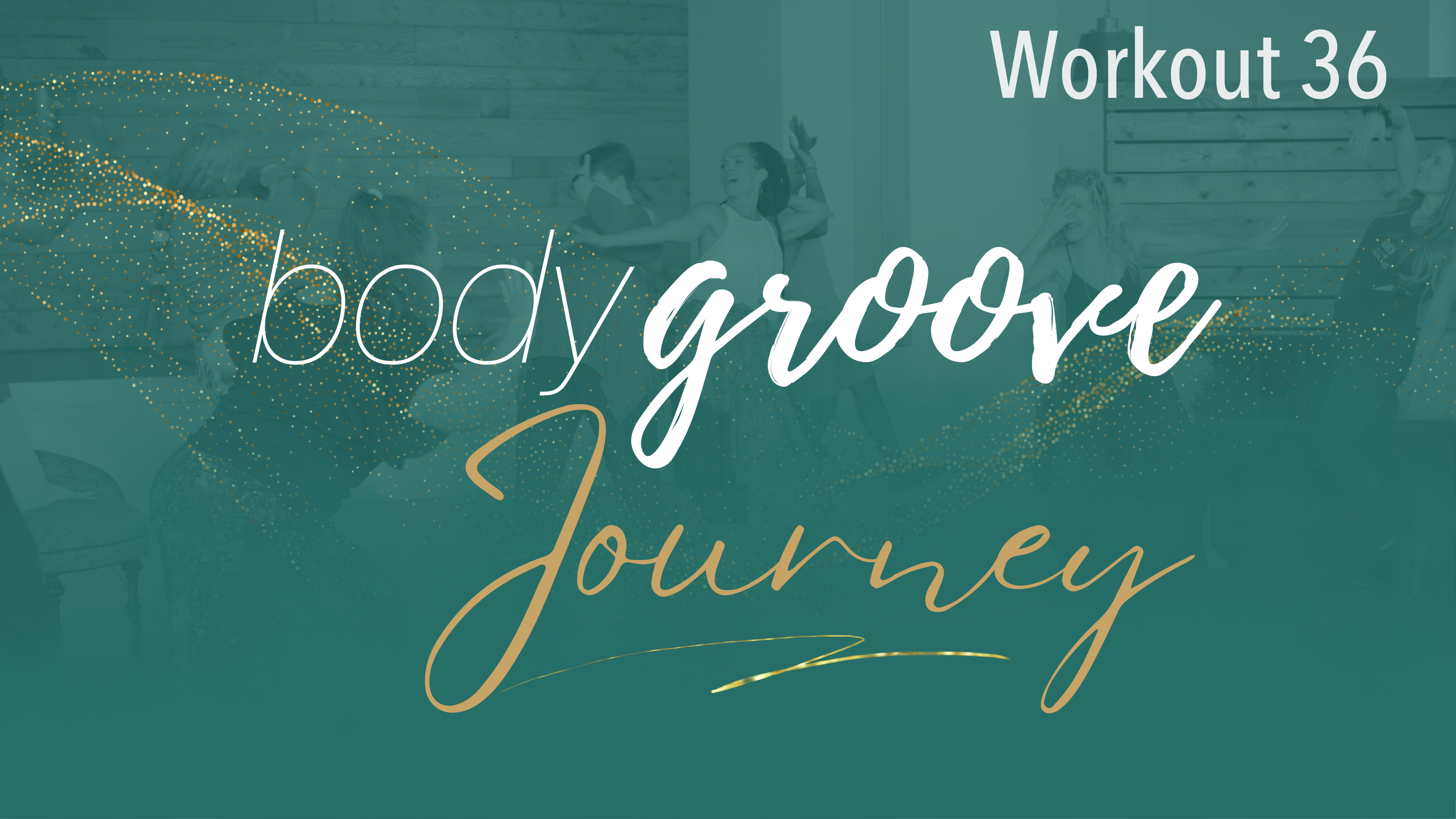 The Body Groove Journey - Workout 36