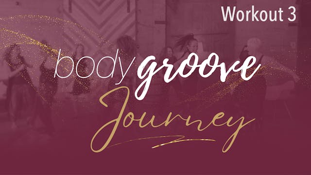 The Body Groove Journey - Workout 3