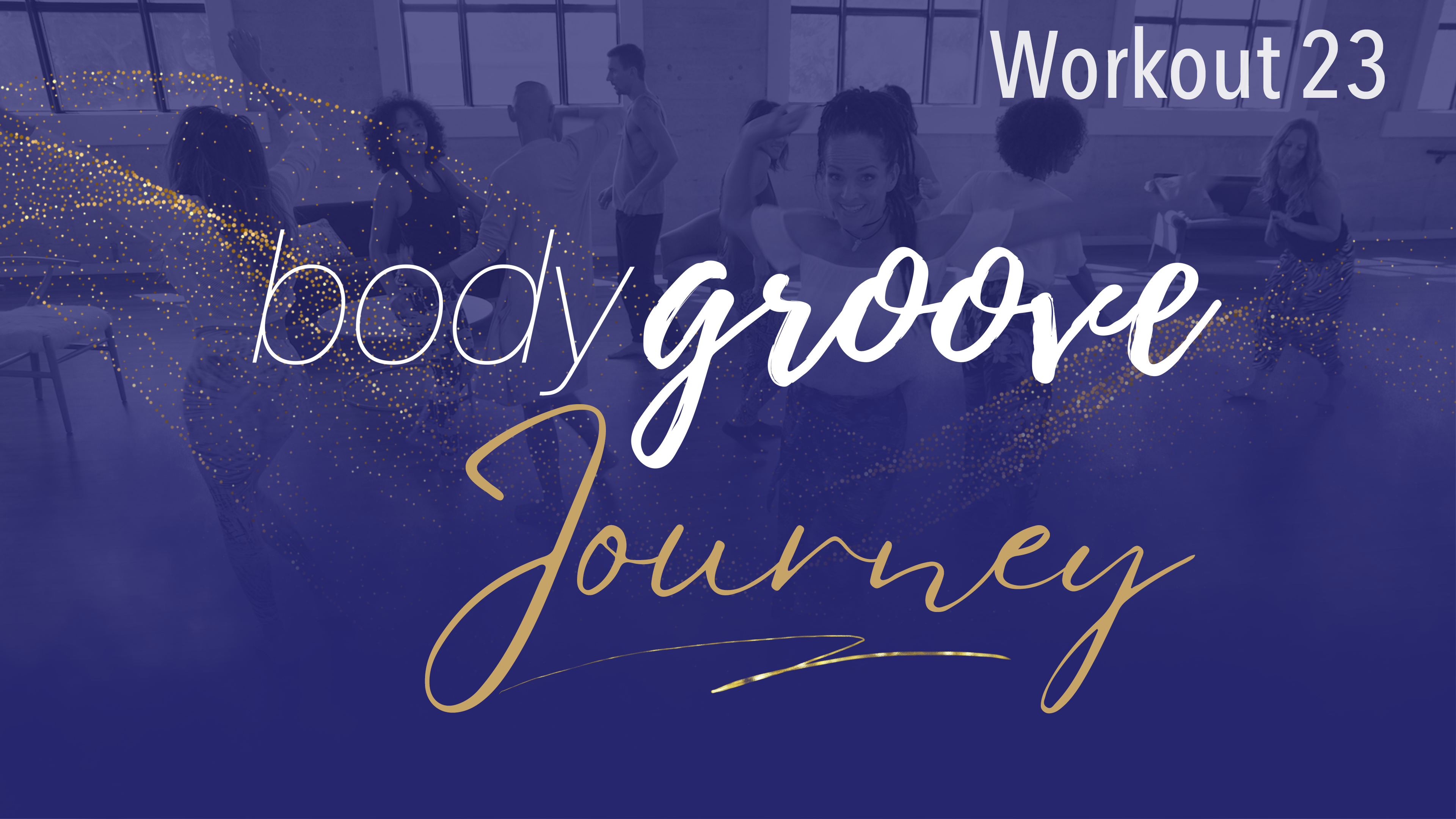 The Body Groove Journey - Workout 23