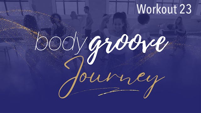 The Body Groove Journey - Workout 23