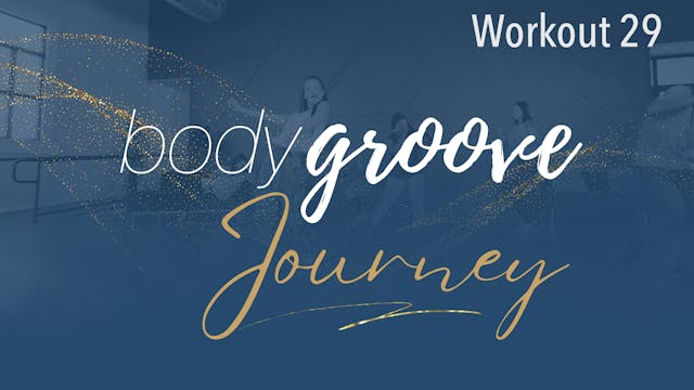 The Body Groove Journey - Workout 29