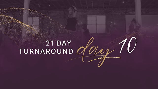 21 Day Turnaround - Day 10